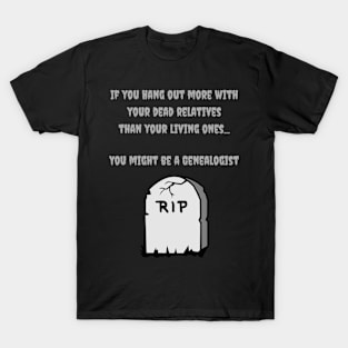 Dead Relatives Genealogist T-Shirt